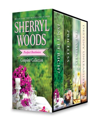 Sherryl Woods Perfect Destinies Complete Collection--Isn't It Rich?\Priceless\Treasured\Destiny Unleashed - ebook